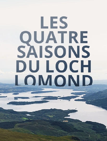 Les quatre saisons du Loch Lomond