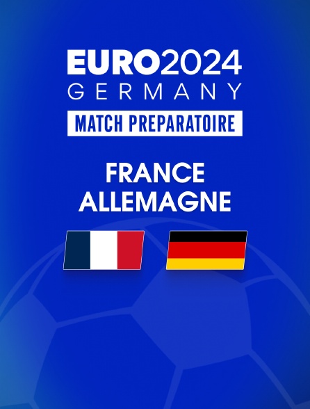 Football - Match amical international : France / Allemagne