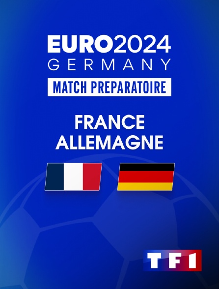 TF1 - Football - Match amical international : France / Allemagne
