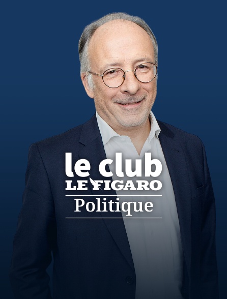 Le Club Le Figaro Politique