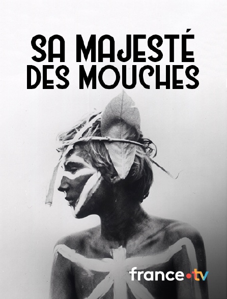 France.tv - Sa Majesté des mouches
