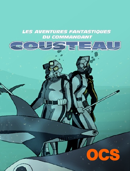 OCS - Les aventures fantastiques du commandant Cousteau