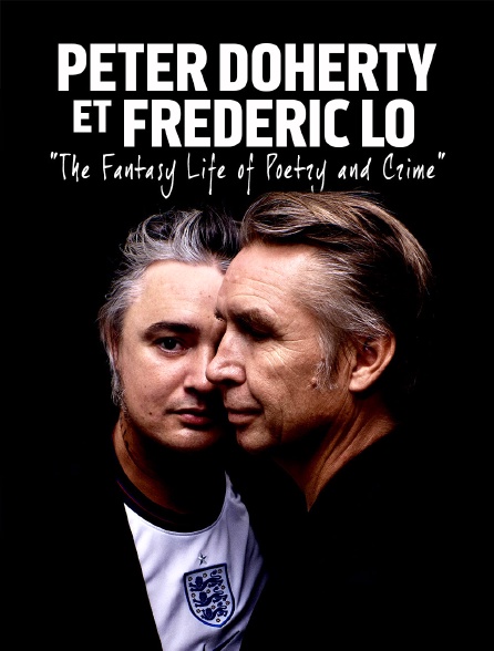 Peter Doherty et Frédéric Lo : "The Fantasy Life of Poetry and Crime"