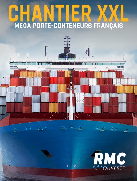RMC Découverte - Chantier XXL : Méga porte-conteneur français