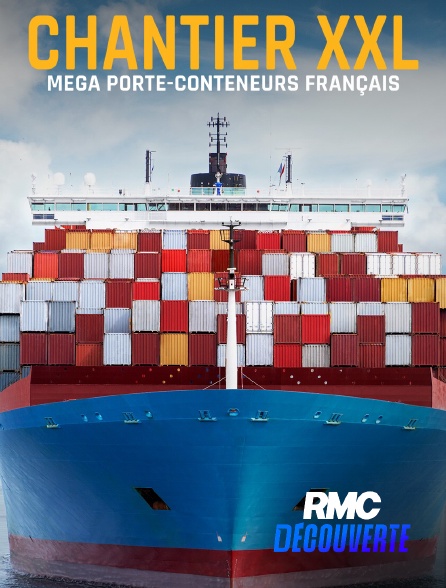 RMC Découverte - Chantier XXL : Méga Porte-Conteneurs