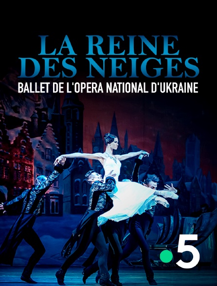 France 5 - La Reine des neiges - Ballet de l'Opéra national d'Ukraine au Théâtre des Champs-Elysées