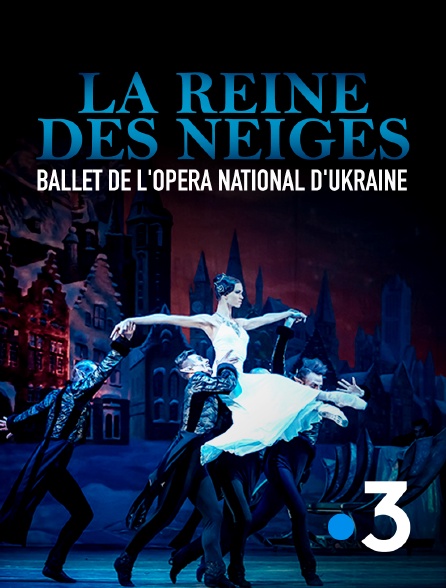 France 3 - La Reine des neiges - Ballet de l'Opéra national d'Ukraine au Théâtre des Champs-Elysées