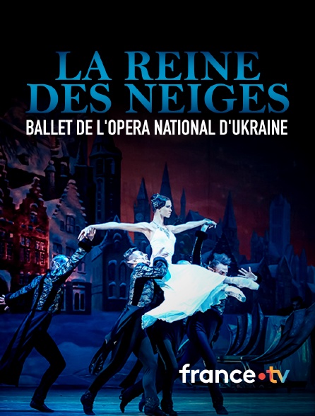 france.tv - La Reine des neiges - Ballet de l'Opéra national d'Ukraine au Théâtre des Champs-Elysées