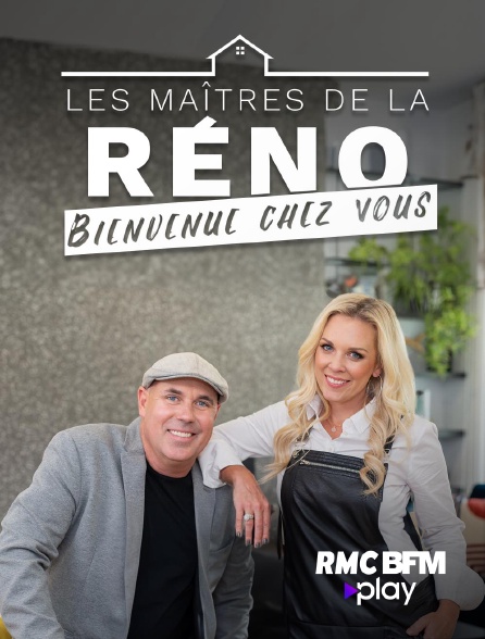 RMC BFM Play - Les maîtres de la réno : Bienvenue chez vous