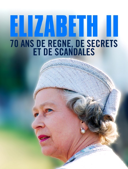 Elisabeth II : 70 ans de règne de secrets et de scandales