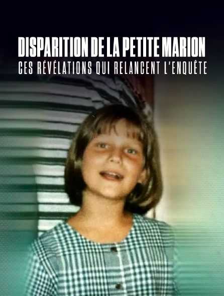 Disparition de la petite Marion : ces révélations qui relancent l'enquête