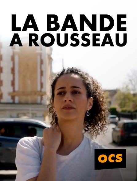 OCS - La Bande à Rousseau en replay