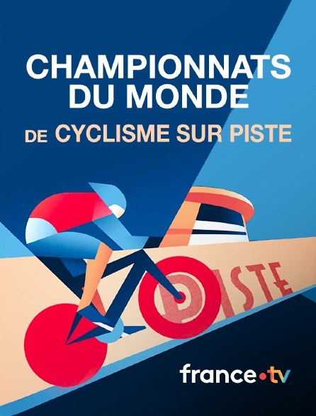 france.tv - Cyclisme sur piste : Championnats du monde