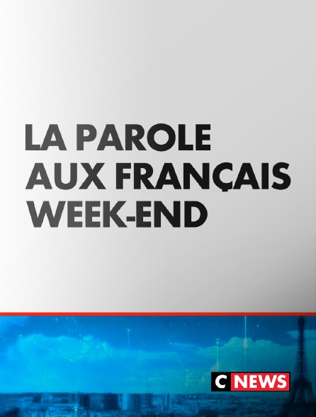 CNEWS - La parole aux Français Week-End
