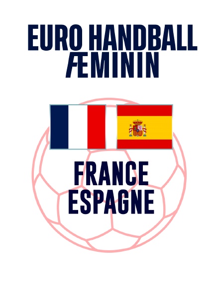 Handball - Euro féminin : France / Espagne