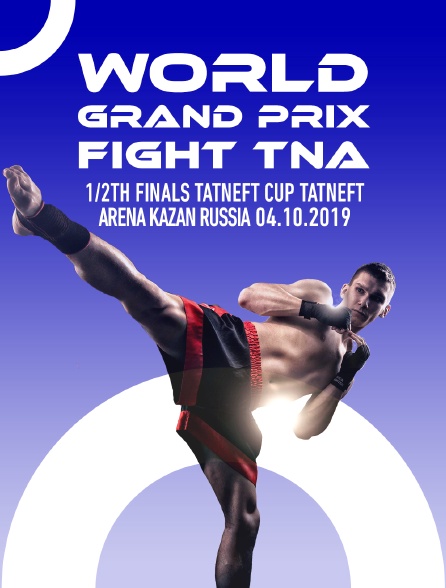 World Grand Prix Fight TNA, 1/2th finals, TATNEFT CUP, Tatneft Arena, Kazan, Russia, 04.10.2019