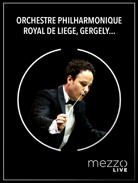 Mezzo Live HD - Orchestre Philharmonique Royal de Liège, Gergely Madaras : Dvorák, Franck