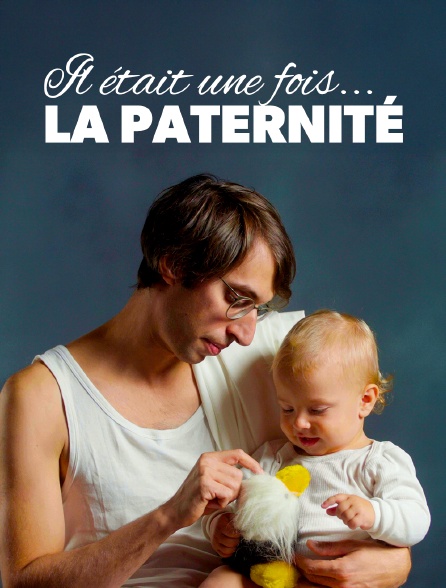 Il était une fois... la paternité