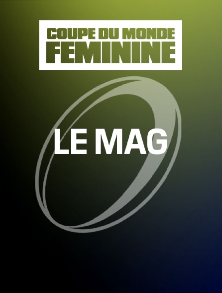 Rugby - Coupe du monde féminine : le mag