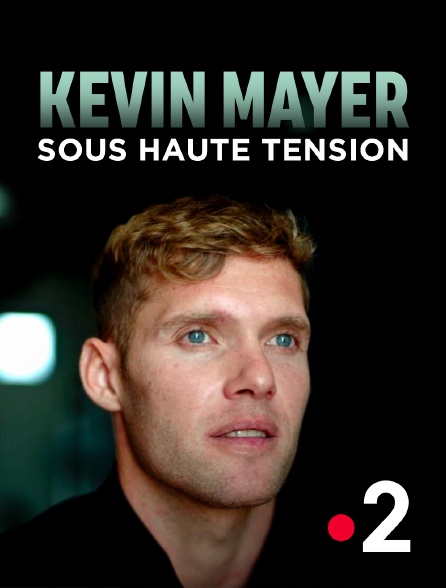 France 2 - Kevin Mayer : sous haute tension