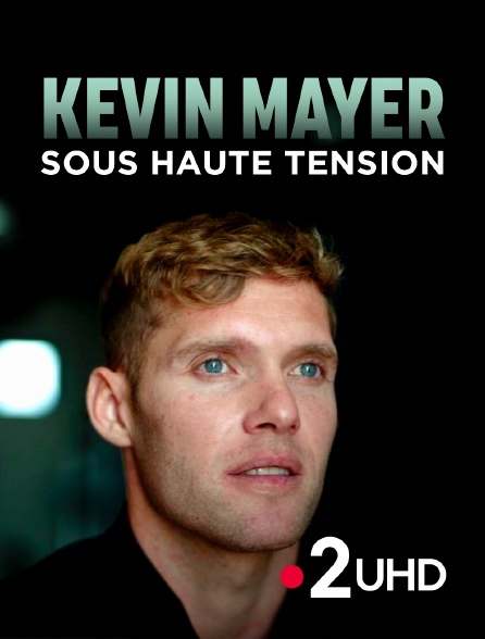 France 2 UHD - Kevin Mayer : sous haute tension