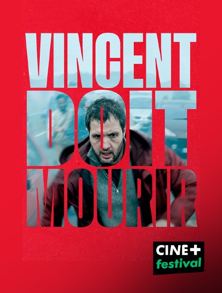 CINE+ Festival - Vincent doit mourir