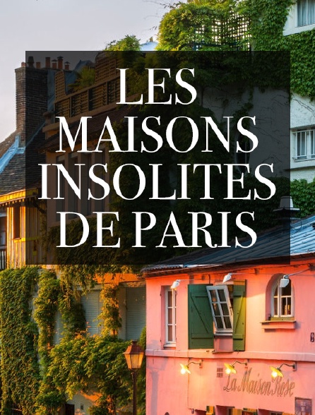 Les maisons insolites de Paris