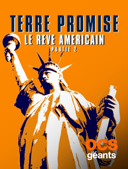 OCS Géants - Terre promise, le rêve américain