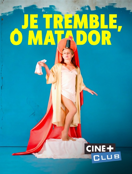 Ciné+ Club - Je tremble, ô matador