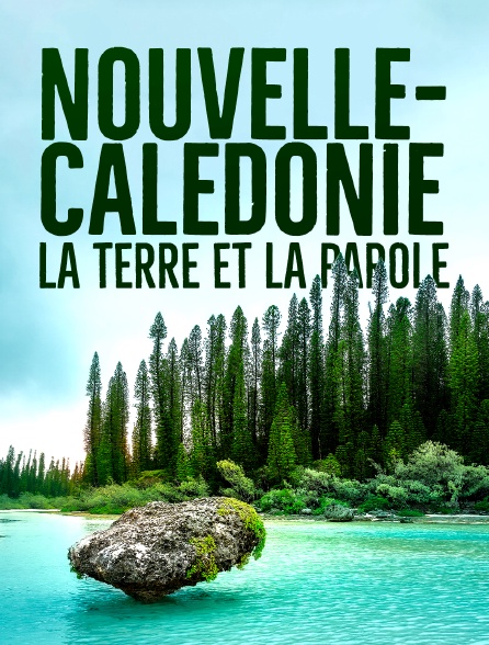 Nouvelle-Calédonie, la terre et la parole