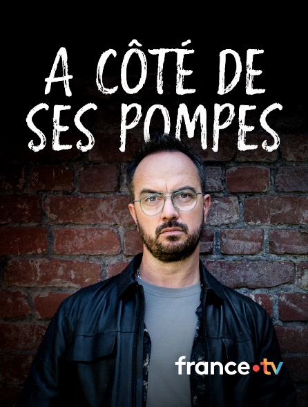 france.tv - A côté de ses pompes