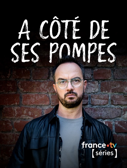 France TV Séries - A côté de ses pompes en replay