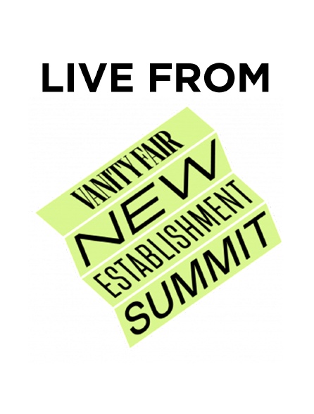 Live from Vanity Fair's New Establishment Summit