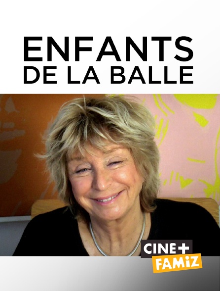 Ciné+ Famiz - Enfants de la balle