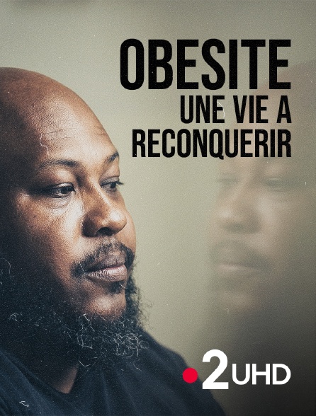 France 2 UHD - Obésité, une vie à reconquérir