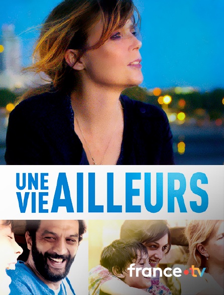 france.tv - Une vie ailleurs en replay