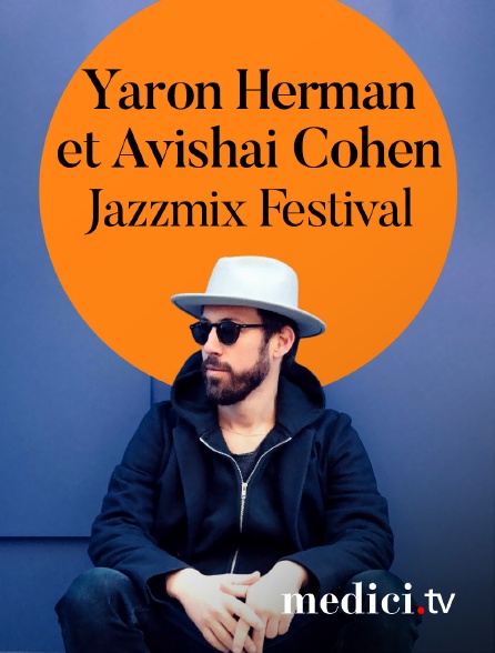 Medici - Yaron Herman et Avishai Cohen en concert à Jazzmix Festival