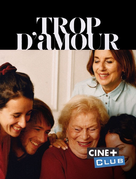 Ciné+ Club - Trop d'amour
