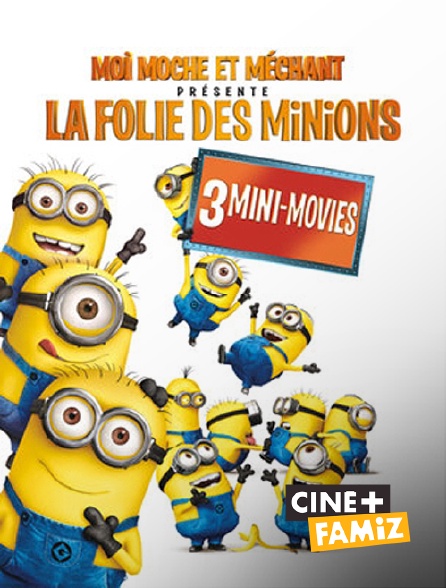 Ciné+ Famiz - Moi, moche et méchant présente : la folie des Minions