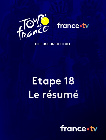 france.tv - Tour de France - Le résumé de l'étape 18 en replay