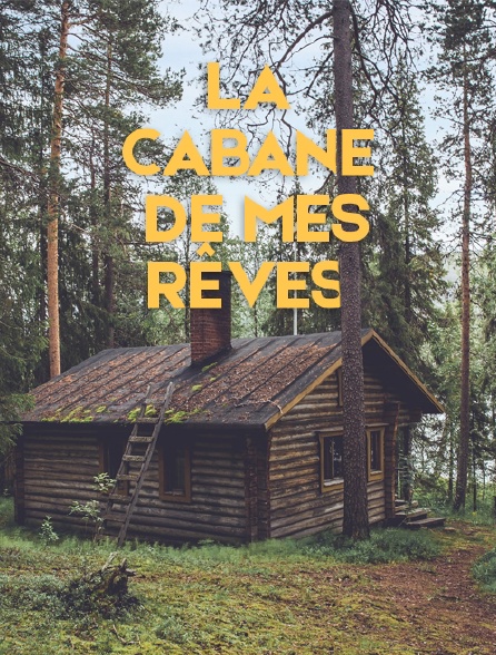 La cabane de mes rêves