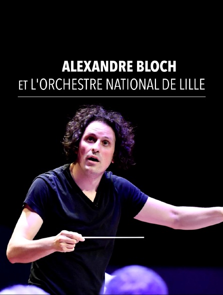Alexandre Bloch et l'Orchestre national de Lille