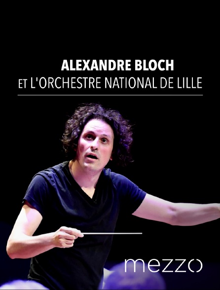 Mezzo - Alexandre Bloch et l'Orchestre national de Lille