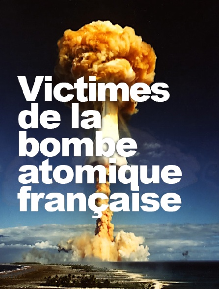 Victimes de la bombe atomique française