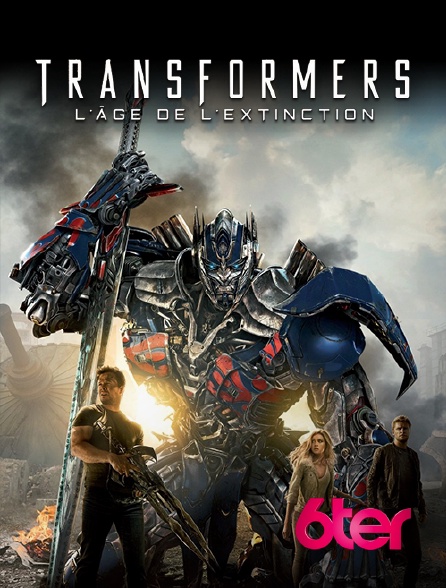 6ter - Transformers : l'âge de l'extinction