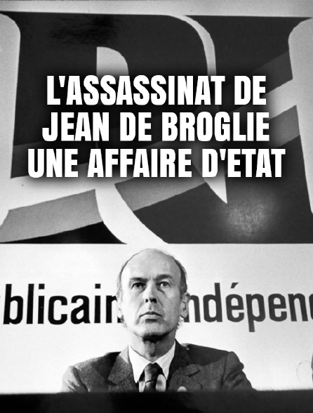 L'assassinat de Jean de Broglie, une affaire d'Etat