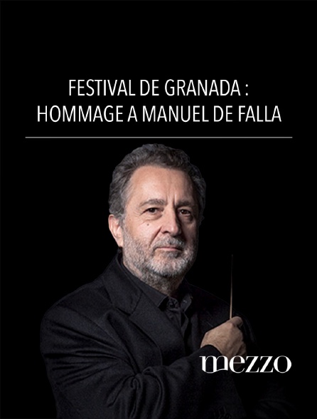 Mezzo - Festival de Grenade : Hommage à Manuel de Falla