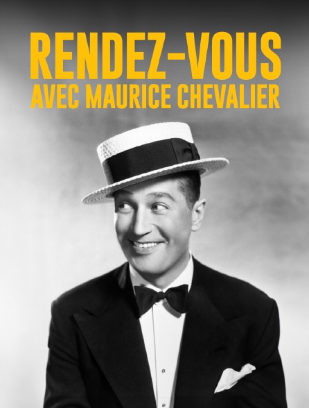 Rendez-vous avec Maurice Chevalier