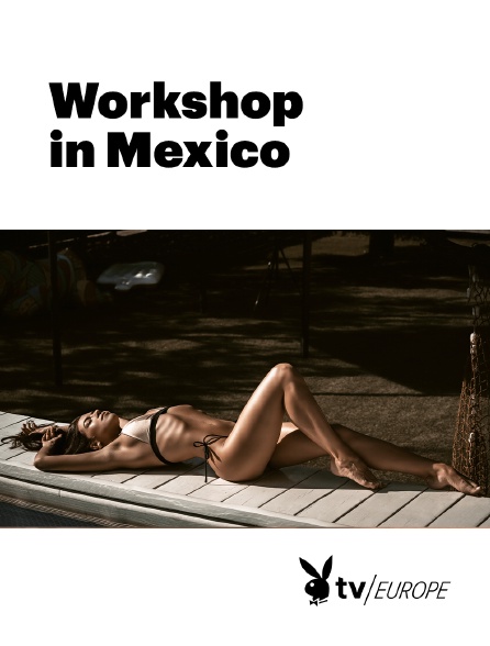 Playboy TV - Workshop in Mexico