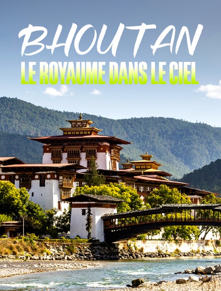 Bhoutan, le royaume dans le ciel